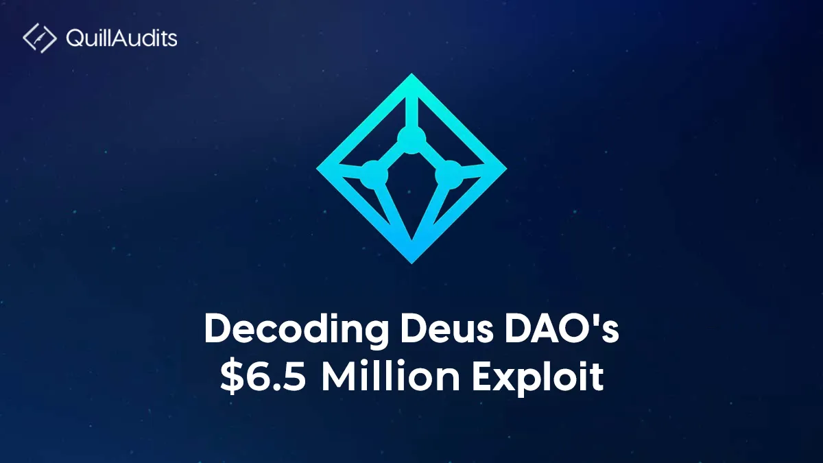 Decoding Deus DAO $6.5 Million Exploit | QuillAudits